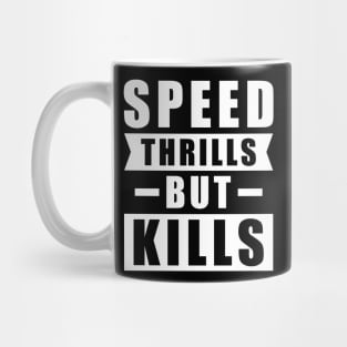 Speed Thrills But Kills - Activism Appeal for Safe Driving Mug